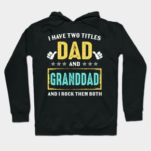 I Have Two Titles Dad And Granddad And I Rock Them Both Hoodie